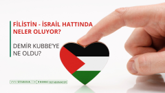 Filistin – İsrail Hattında Neler Oluyor?